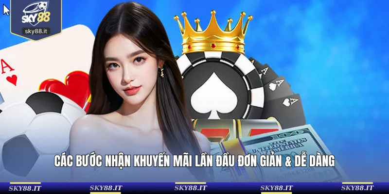 Các bước nhận khuyến mãi lần đầu đơn giản & dễ dàng