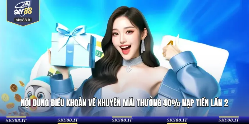Nội dung trong điều khoản về khuyến mãi thưởng 40% cho nạp tiền lần 2