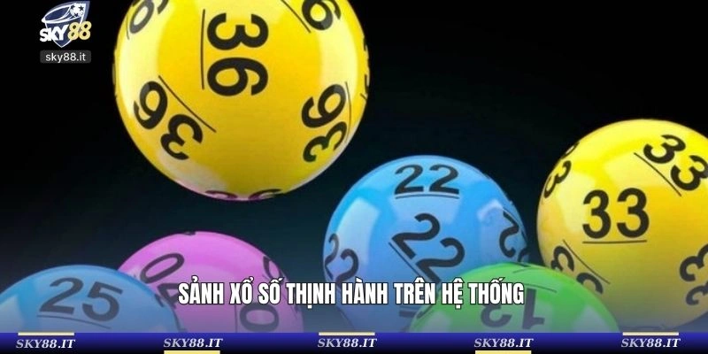 Sảnh xổ số thịnh hành trên hệ thống 