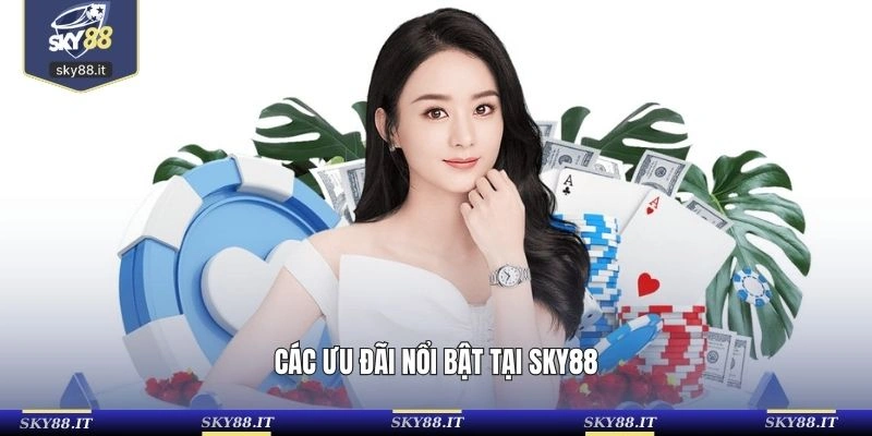Các ưu đãi nổi bật tại SKY88