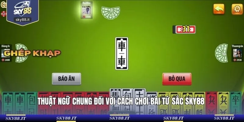 Thuật ngữ chung đối với cách chơi bài tứ sắc SKY88 